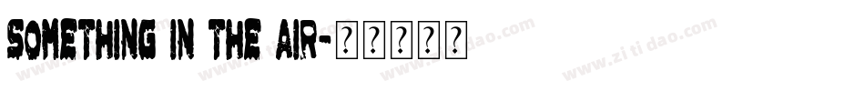 Something in the air字体转换